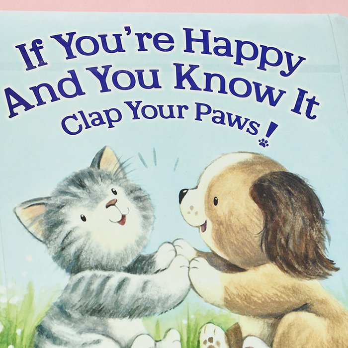 If your`re Happy and You Kow It Clap Your Paws